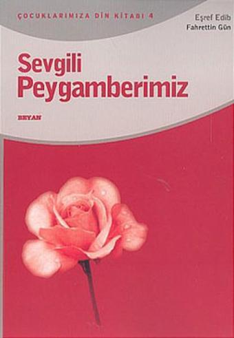 Sevgili Peygamberimiz - Eşref Edib - Beyan Yayınları