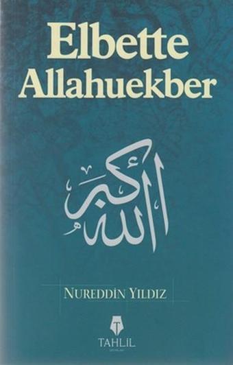 Elbette Allahuekber - Nureddin Yıldız - Tahlil Yayınları