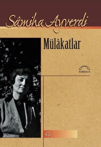 Mülakatlar - Samiha Ayverdi - Kubbealtı Neşriyatı