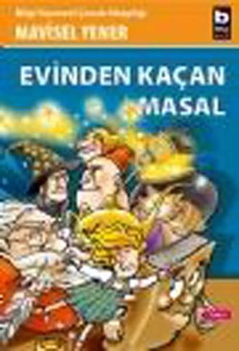 Evinden Kaçan Masal - Mavisel Yener - Bilgi Yayınevi