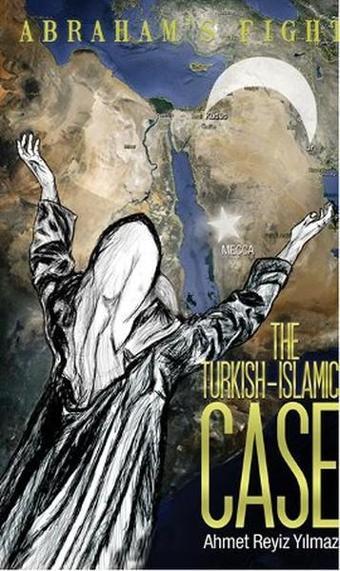 The Turkish - Islamic Case - Ahmet Reyiz Yılmaz - Cinius Yayınevi