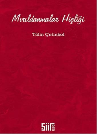 Mırıldanmalar Hiçliği - Tülin Çetinkol - Şiirden Yayınları