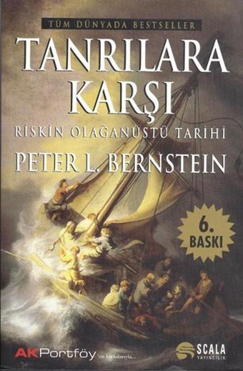 Tanrılara Karşı-Riskin Olağanüstü Tarihi - Peter L. Bernstein - Scala Yayıncılık