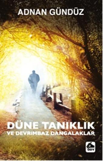 Düne Tanıklık ve Devrimbaz Dangalaklar - Adnan Gündüz - Öğretmenim Dergisi Yayınları