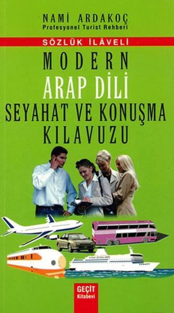 Modern Arap Dili Seyahat ve Konuşma Kılavuzu - Nami Ardakoç - Geçit