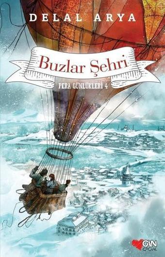 Pera Günlükleri 4 - Buzlar Şehri - Delal Arya - Can Çocuk Yayınları