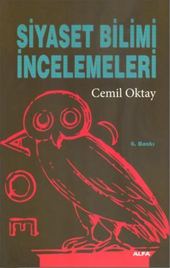 Siyaset Bilimi İncelemeleri - Cemil Oktay - Alfa Yayıncılık