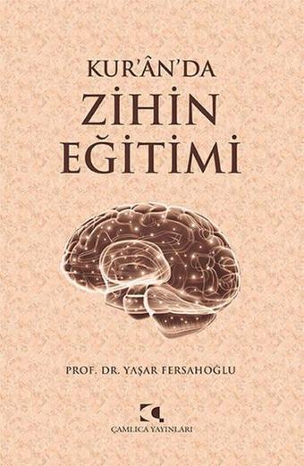 Kur'ân'da Zihin Eğitimi - Yaşar Fersahoğlu - Çamlıca Yayınları