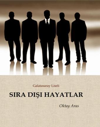 Sıra Dışı Hayatlar - Oktay Aras - Zinde Yayınevi