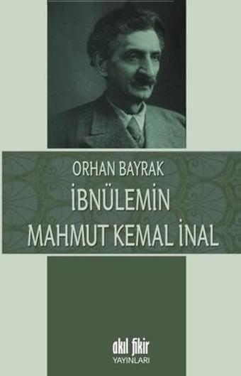 İbnülemin Mahmut Kemal İnan - M. Orhan Bayrak - Akıl Fikir Yayınları