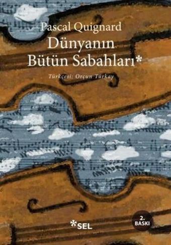 Dünyanın Bütün Sabahları - Pascal Quignard - Sel Yayıncılık