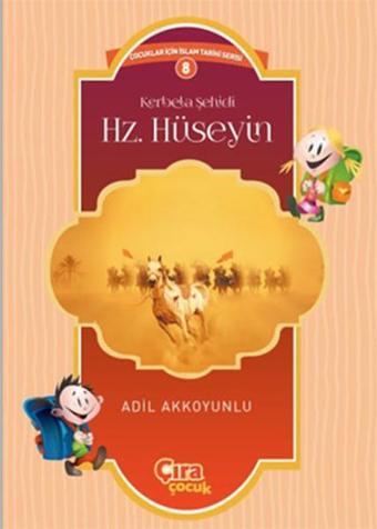 Kerbela Şehidi Hz. Hüseyin - Adil Akkoyunlu - Çıra Çocuk Yayınları