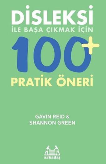 Disleksi ile Başa Çıkmak İçin  100+ Pratik Öneri - Shannon Green - Arkadaş Yayıncılık