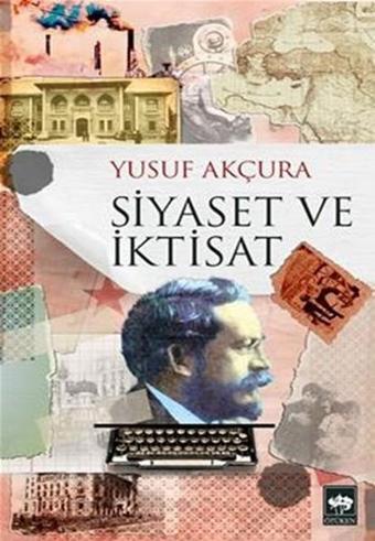 Siyaset ve İktisat - Yusuf Akçura - Ötüken Neşriyat