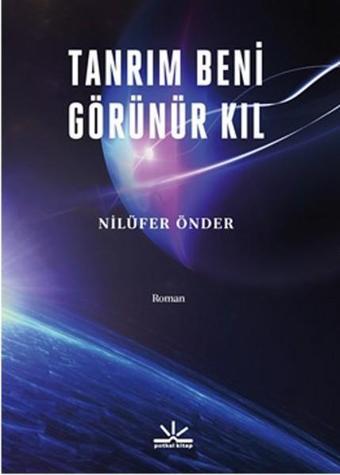 Tanrım Beni Görünür Kıl - Nilüfer Önder - Potkal Kitap Yayınları