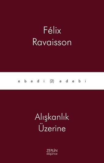 Alışkanlık Üzerine - Felix Ravaisson - Zeplin Kitap