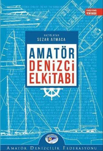 Amatör Denizci ElKitabı - Sezar Atmaca - Amatör Denizcilik Federasyonu