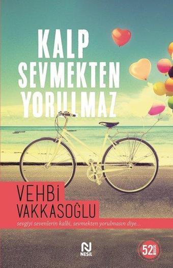 Kalp Sevmekten Yorulmaz - Vehbi Vakkasoğlu - Nesil Yayınları