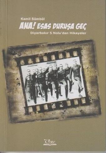 Ana! Esas Duruşa Geç - Kamil Sümbül - Vate Yayınevi