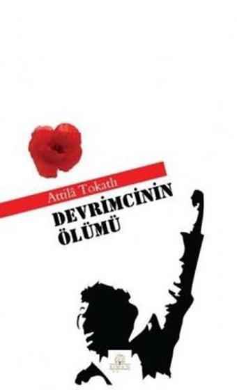 Devrimcinin Ölümü - Atilla Tokatlı - Kyrhos Yayınları