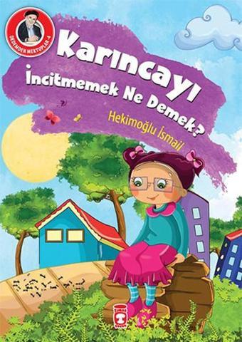 Dedemden Mektuplar 4 - Karıncayı İncitmemek Ne Demek? - Timaş Çocuk