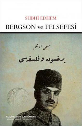 Bergson ve Felsefe - Subhi Edhem - Çizgi Kitabevi