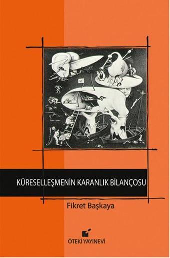 Küreselleşmenin Karanlık Bilançosu - Fikret Başkaya - Öteki Yayınevi