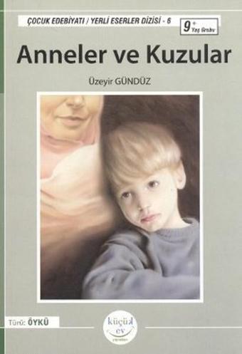 Anneler ve Kuzular - Üzeyir Gündüz - Küçük Ev Yayınları