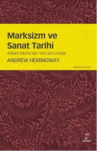 Marksizim ve Sanat Tarihi - Andrew Hemingway - Doruk Yayınları