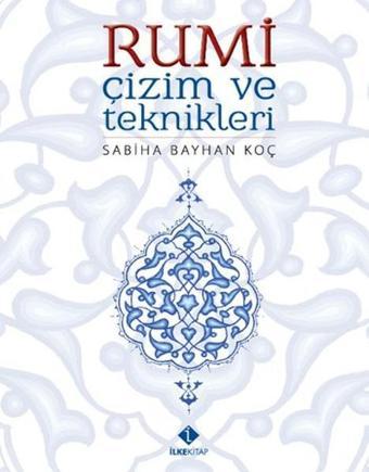 Rumi Çizim ve Teknikleri - Sabiha Bayhan Koç - İlke Kitap