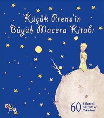 Küçük Prens'in Büyük Macera Kitabı 60 Eğlenceli Aktivite ve Çıkartma - Antoine de Saint-Exupery - Pia