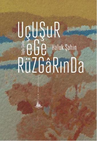 Uçuşur Ege Rüzgarında - Haluk Şahin - Yitik Ülke Yayınları