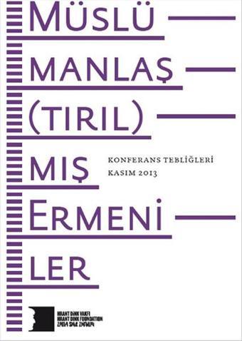 Müslümanlaş(tırıl)mış Ermeniler Konferans Tebliğleri - Kolektif  - Hrant Dink Vakfı Yayınları