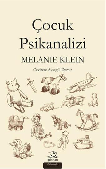 Çocuk Psikanalizi - Melanie Klein - Pinhan Yayıncılık