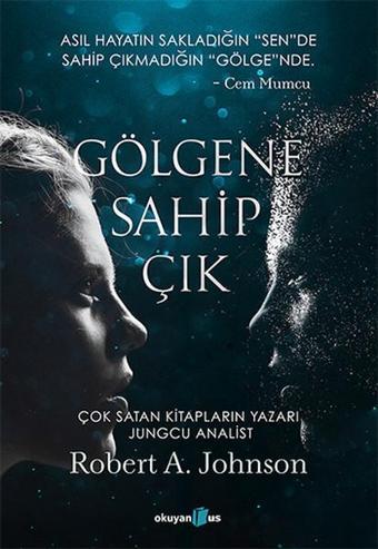 Gölgene Sahip Çık - Robert A. Johnson - Okuyan Us Yayınları