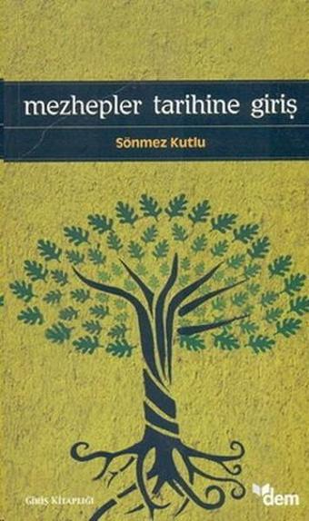 Mezhepler Tarihine Giriş - Sönmez Kutlu - Dem Yayınları