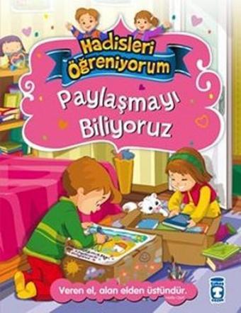 Paylaşmayı Biliyoruz-Hadisleri Öğre - Nur Kutlu - Timaş Çocuk