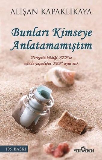 Bunları Kimseye Anlatmamıştım - Alişan Kapaklıkaya - Yediveren Yayınları