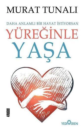 Yüreğinle Yaşa - Murat Tunalı - Yediveren Yayınları