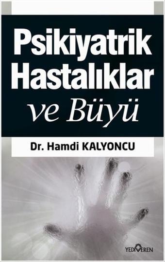 Büyü ve Psikiyatrik Hastalıklar - Exorsizm - Hamdi Kalyoncu - Yediveren Yayınları