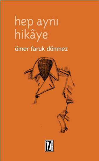 Hep Aynı Hikaye - Ömer Faruk Dönmez - İz Yayıncılık