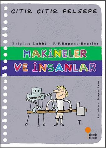 Çıtır Çıtır Felsefe 28 - Makineler ve İnsanlar - Brigitte Labbe - Günışığı Kitaplığı