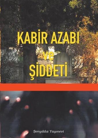 KAbir Azabı ve Şiddeti - İmam-ı Gazâlî - Şenyıldız