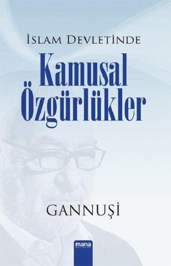 İslam Devletinde Kamusal Özgürlükler - Raşit El Gannuşi - Mana Yayınları