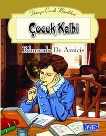 Dünya Çocuk Klasikleri Dizisi: Çocuk Kalbi - Edmondo De Amicis - Parıltı Yayınları