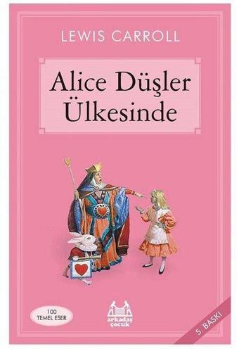 Alice Düşler Ülkesinde - Lewis Carroll - Arkadaş Yayıncılık