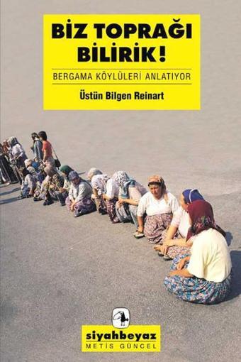 Biz Toprağı Bilirik - Üstün Bilgen Reinart - Metis Yayınları