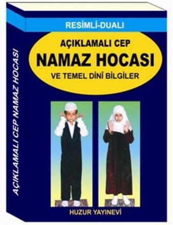 Açıklamalı Cep Namaz Hocası ve Temel Dini Bilgiler (Kod 057) - Abdullah Karakuş - Huzur Yayınevi