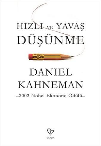 Hızlı ve Yavaş Düşünme - Daniel Kahneman - Varlık Yayınları