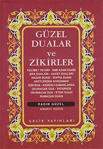 Güzel Dualar ve Zikirler - Derleme  - Çelik Yayınevi